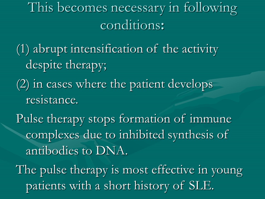 This becomes necessary in following conditions: (1) abrupt intensification of the activity despite therapy;